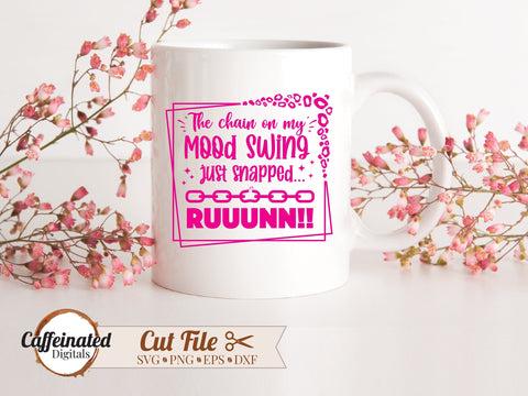 The Chain on my Mood Swing Just Snapped svg SVG Caffeinated SVGs 