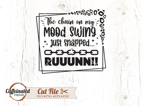 The Chain on my Mood Swing Just Snapped svg SVG Caffeinated SVGs 