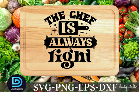 The chef is always right, Kitchen SVG SVG DESIGNISTIC 