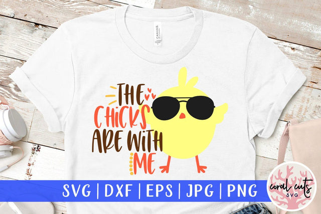 The chicks are with me – Easter SVG EPS DXF PNG Cutting Files SVG CoralCutsSVG 