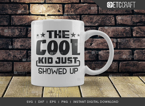 The Cool Kid Just Showed Up SVG Cut File, Cool Kid Svg, Baby Boss Svg, Child Svg, Back To School Svg, Summer Holiday Svg, Baby Sayings Svg, Baby Quote, SVG ETC Craft 