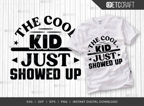The Cool Kid Just Showed Up SVG Cut File, Cool Kid Svg, Baby Boss Svg, Child Svg, Back To School Svg, Summer Holiday Svg, Baby Sayings Svg, Baby Quote, SVG ETC Craft 