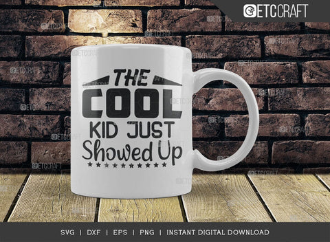 The Cool Kid Just Showed Up SVG Cut File, Cool Kid Svg, Baby Boss Svg, Child Svg, Back To School Svg, Summer Holiday Svg, Baby Sayings Svg, Baby Quote, SVG ETC Craft 