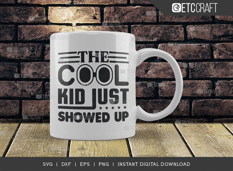 The Cool Kid Just Showed Up SVG Cut File, Cool Kid Svg, Baby Boss Svg, Child Svg, Back To School Svg, Summer Holiday Svg, Baby Sayings Svg, Baby Quote, SVG ETC Craft 