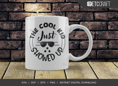 The Cool Kid Just Showed Up SVG Cut File, Cool Kid Svg, Baby Boss Svg, Child Svg, Back To School Svg, Summer Holiday Svg, Baby Sayings Svg, Baby Quote, SVG ETC Craft 