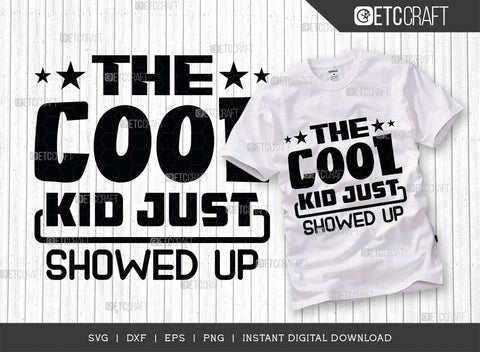 The Cool Kid Just Showed Up SVG Cut File, Cool Kid Svg, Baby Boss Svg, Child Svg, Back To School Svg, Summer Holiday Svg, Baby Sayings Svg, Baby Quote, SVG ETC Craft 
