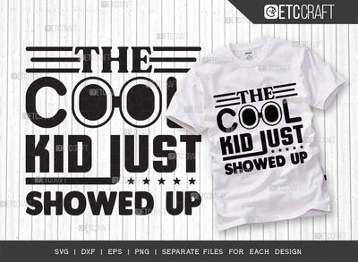 The Cool Kid Just Showed Up SVG Cut File, Cool Kid Svg, Showed Up Svg, Back To School Svg, Summer Svg, Holiday Svg, Summer Quotes SVG ETC Craft 