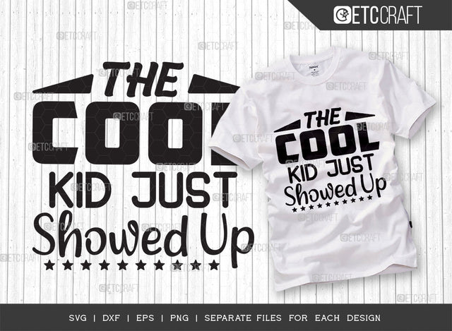 The Cool Kid Just Showed Up SVG Cut File, Cool Kid Svg, Showed Up Svg, Back To School Svg, Summer Svg, Holiday Svg, Summer Quotes SVG ETC Craft 