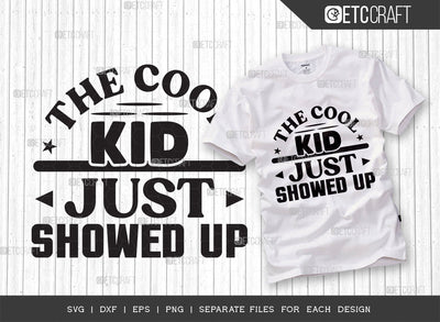 The Cool Kid Just Showed Up SVG Cut File, Cool Kid Svg, Showed Up Svg, Back To School Svg, Summer Svg, Holiday Svg, Summer Quotes SVG ETC Craft 
