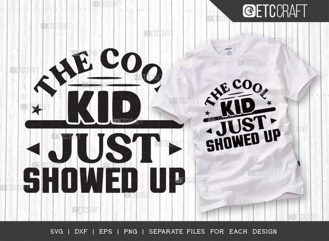 The Cool Kid Just Showed Up SVG Cut File, Cool Kid Svg, Showed Up Svg, Back To School Svg, Summer Svg, Holiday Svg, Summer Quotes SVG ETC Craft 