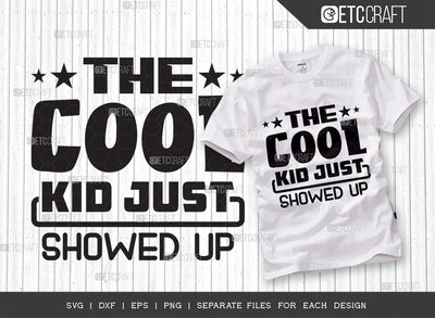 The Cool Kid Just Showed Up SVG Cut File, Cool Kid Svg, Showed Up Svg, Back To School Svg, Summer Svg, Holiday Svg, Summer Quotes SVG ETC Craft 