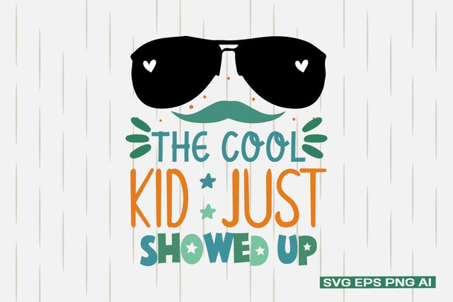 The Cool Kid Just Showed Up svg SVG designmaster24 
