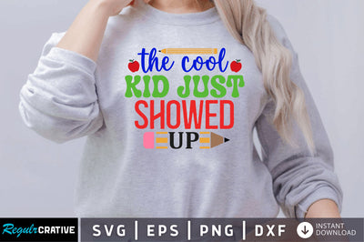 The cool kid just showed up SVG SVG Regulrcrative 