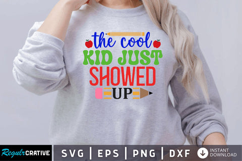 The cool kid just showed up SVG SVG Regulrcrative 