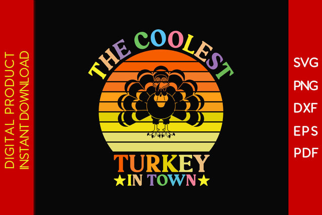 The Coolest Turkey In Town Thanksgiving SVG PNG PDF Cut File SVG Creativedesigntee 