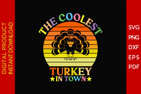 The Coolest Turkey In Town Thanksgiving SVG PNG PDF Cut File SVG Creativedesigntee 