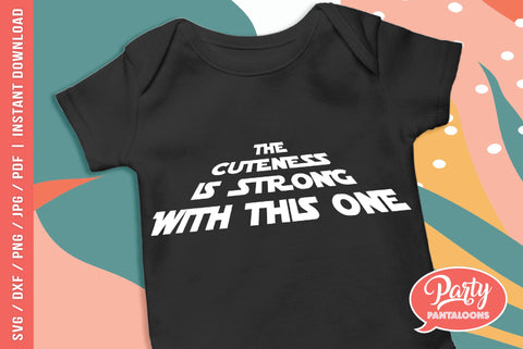 THE CUTENESS IS STRONG WITH THIS ONE | cute toddler, cute baby SVG SVG Partypantaloons 