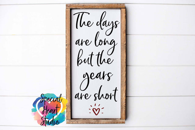 The Days Are Long But The Years Are Short SVG Special Heart Studio 