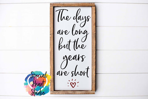 The Days Are Long But The Years Are Short SVG Special Heart Studio 
