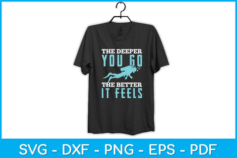 The Deeper You Go The Better It Feels Svg Cutting File SVG artprintfile 