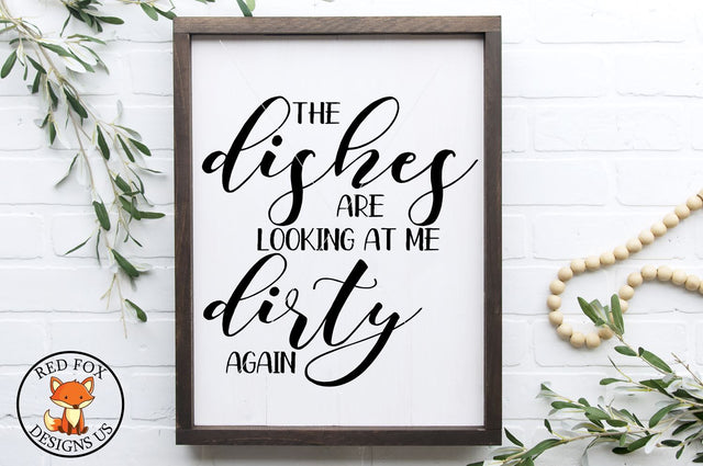 The Dishes Are Looking At Me Dirty Again SVG | Farmhouse Kitchen SVG SVG RedFoxDesignsUS 