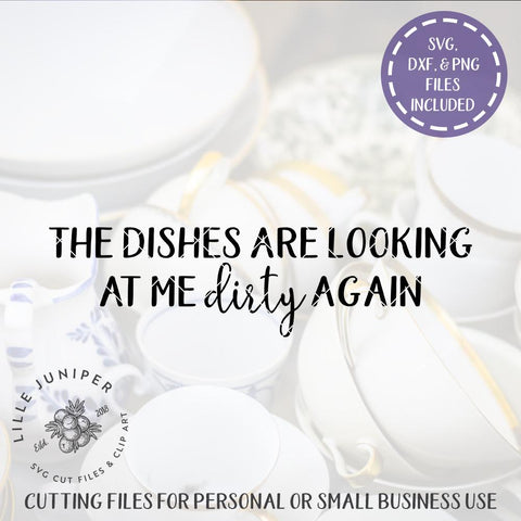 The Dishes are Looking at me Dirty Again SVG | Funny SVG | Farmhouse Sign Design SVG LilleJuniper 