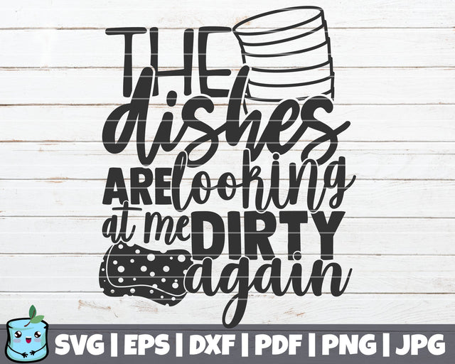 The Dishes Are Looking At Me Dirty Again SVG MintyMarshmallows 
