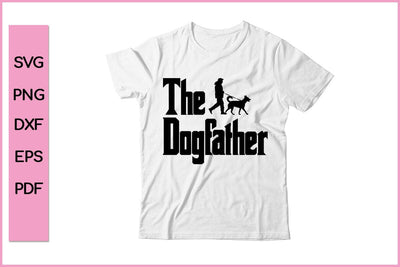 THE DOGFATHER Dad Christmas Gift Dog SVG PNG Craft File SVG SVG Print File 