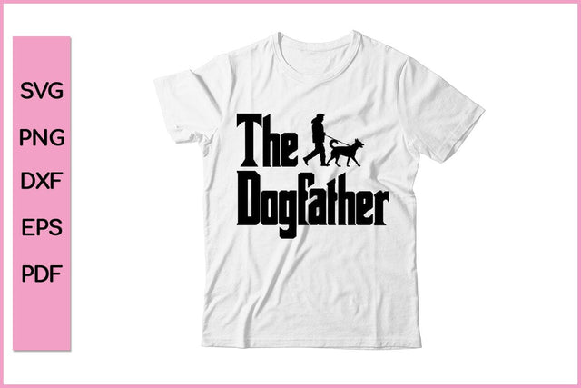 THE DOGFATHER Dad Christmas Gift Dog SVG PNG Craft File SVG SVG Print File 