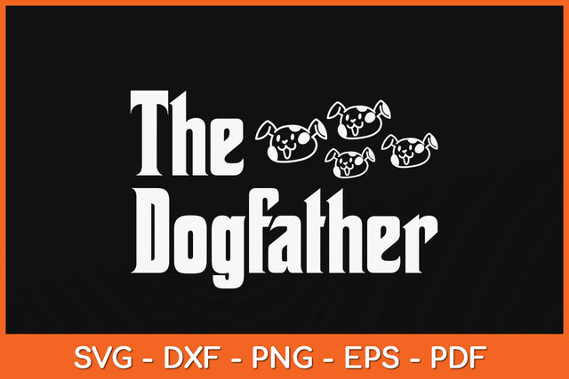 The Dogfather Dad Fathers Day Gift Dog Lover Svg Png Dxf Digital Cutting File SVG Helal 