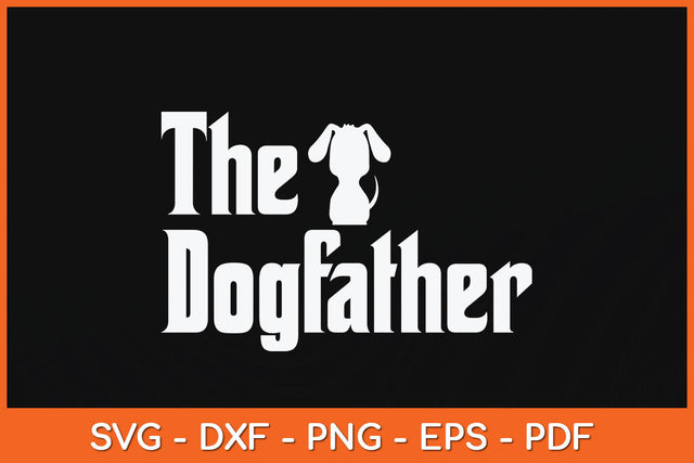 The Dogfather Dog Dad Father's Day Svg Png Dxf Digital Cutting File SVG Helal 