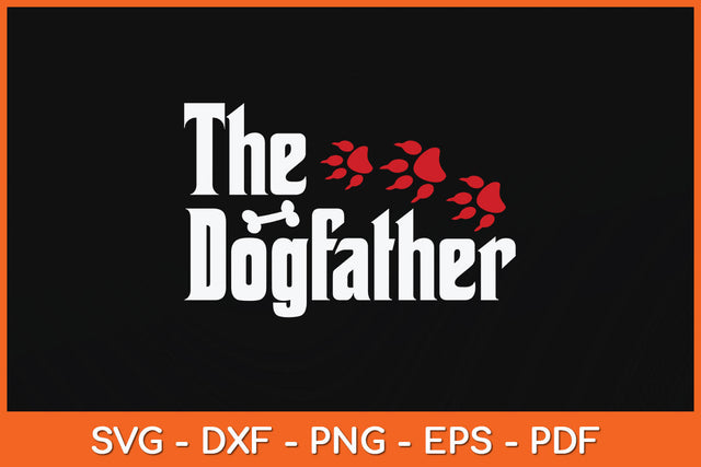The Dogfather Funny Father's Day Svg Png Dxf Digital Cutting File SVG Helal 