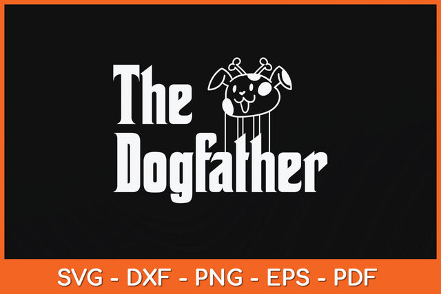 The Dogfather Gift Dog Dad Fathers Day Svg Png Dxf Digital Cutting File SVG Helal 