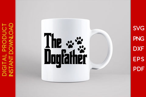 The Dogfather SVG PNG PDF Cut File SVG Creativedesigntee 