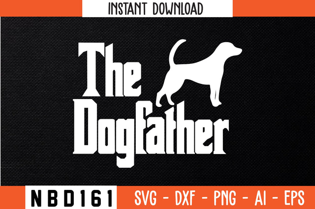 THE DOGFATHER T-Shirt Design SVG Nbd161 
