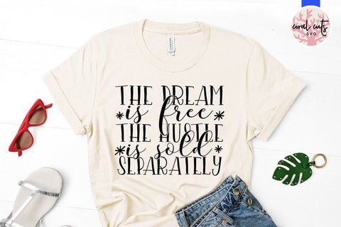 The dream is free the hustle is sold separately - Women Empowerment Svg EPS DXF PNG File SVG CoralCutsSVG 