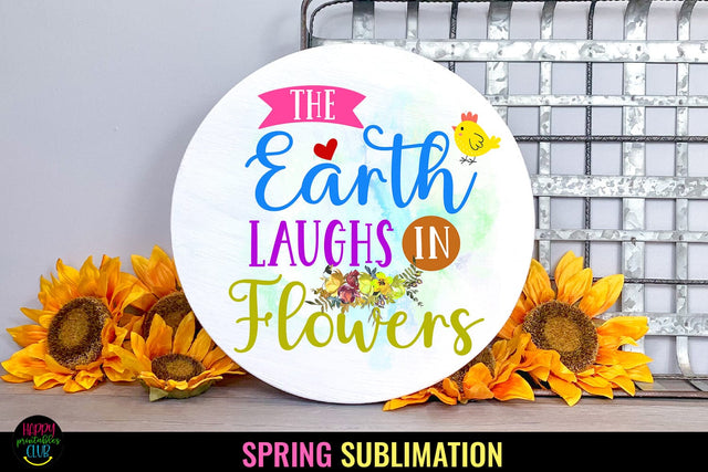 The Earth Laughs I Spring Sublimation I Spring Quotes PNG Sublimation Happy Printables Club 