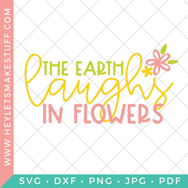 The Earth Laughs in Flowers SVG Hey Let's Make Stuff 