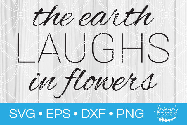 The Earth Laughs in Flowers SVG SavanasDesign 