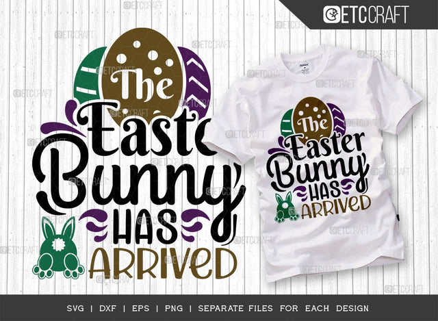 The Easter Bunny Has Arrived SVG Cut File | Easter Egg Hunt Svg | Easter Bunny Svg | Easter Egg Svg | T-shirt Design SVG ETC Craft 