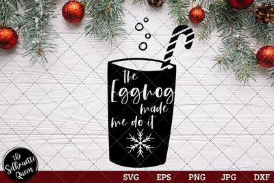 The Eggnog Made Me Do It SVG Loveleen Kaur 