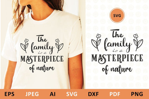 The family is a masterpiece of nature svg Family Quote SVG Zoya Miller 