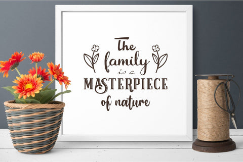 The family is a masterpiece of nature svg Family Quote SVG Zoya Miller 