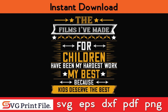The Films I’ve Made For Children Have Been My Hardest Work Mothers Day SVG PNG Cricut File SVG SVG Print File 
