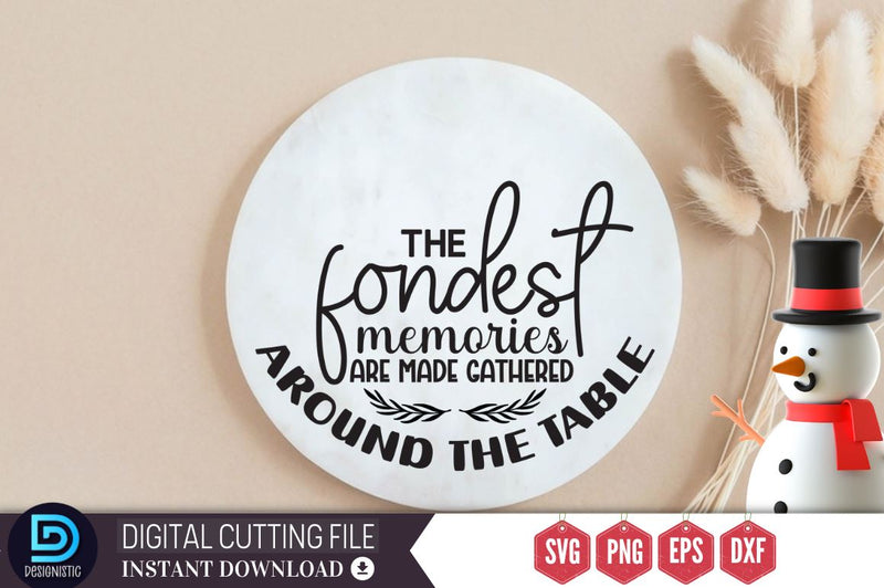 The fondest memories are made gathered around the table SVG - So Fontsy