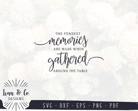 The Fondest Memories Are Made When Gathered Around The Table SVG Files | Thanksgiving | Commercial Use | Cricut | Silhouette | Cut File (1034344619) SVG Ivan & Co. Designs 