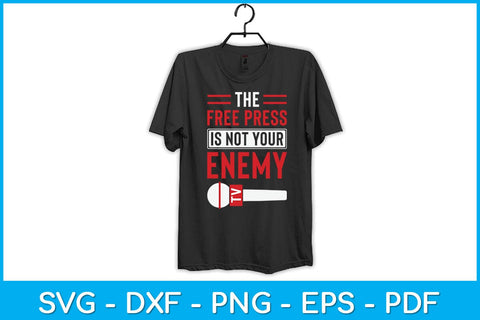 The Free Press Is Not Your Enemy Journalist Svg Design SVG artprintfile 