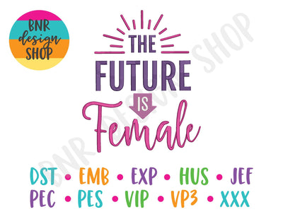 The Future is Female Embroidery Design Embroidery/Applique DESIGNS BNRDesignShop 