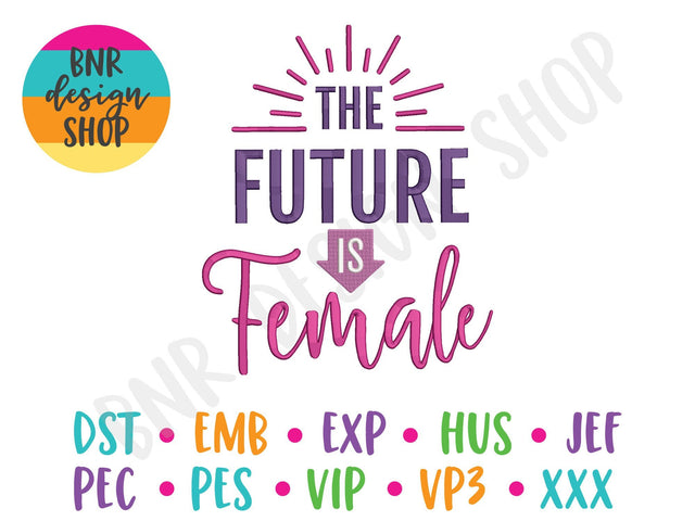 The Future is Female Embroidery Design Embroidery/Applique DESIGNS BNRDesignShop 