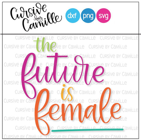 The Future Is Female Hand Lettered SVG Cut File SVG Cursive by Camille 